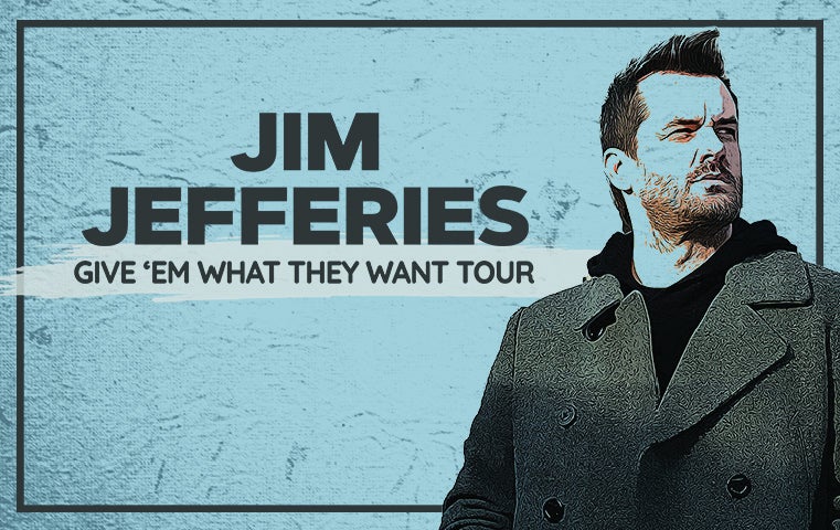 More Info for Jim Jefferies - Give 'Em What They Want Tour
