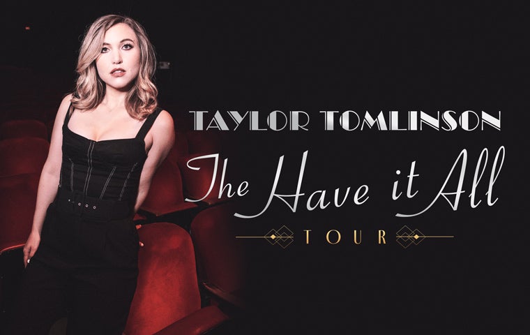 More Info for Taylor Tomlinson: The Have It All Tour