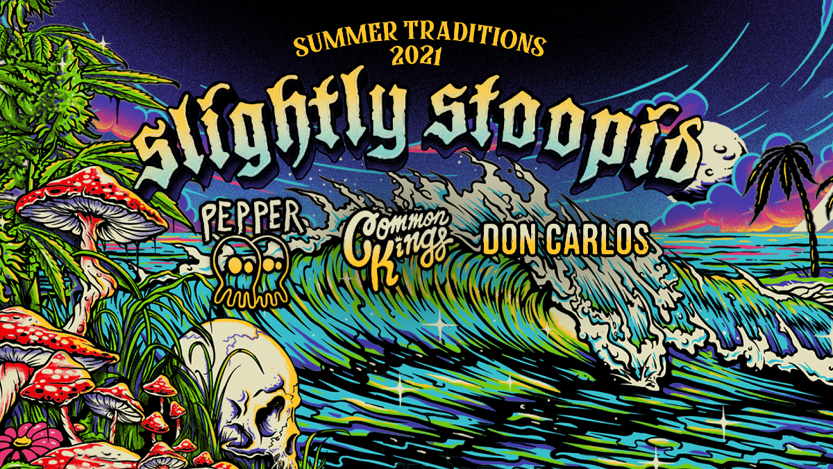 *RESCHEDULED* Slightly Stoopid - Summer Traditions 2021
