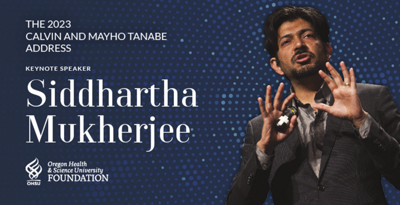  2023 Calvin and Mayho Tanabe Address Dr. Siddhartha Mukherjee
