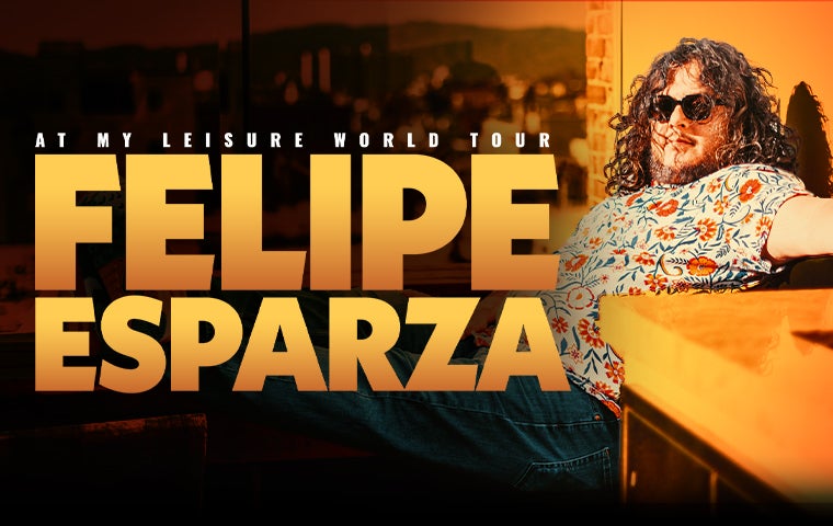 More Info for FELIPE ESPARZA: AT MY LEISURE WORLD TOUR