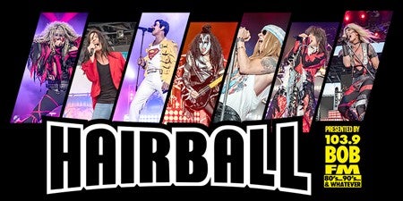 More Info for 103.9 BOB FM Presents HAIRBALL