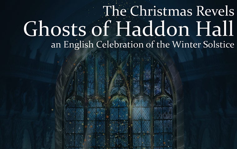 More Info for The Christmas Revels- Ghosts of Haddon Hall