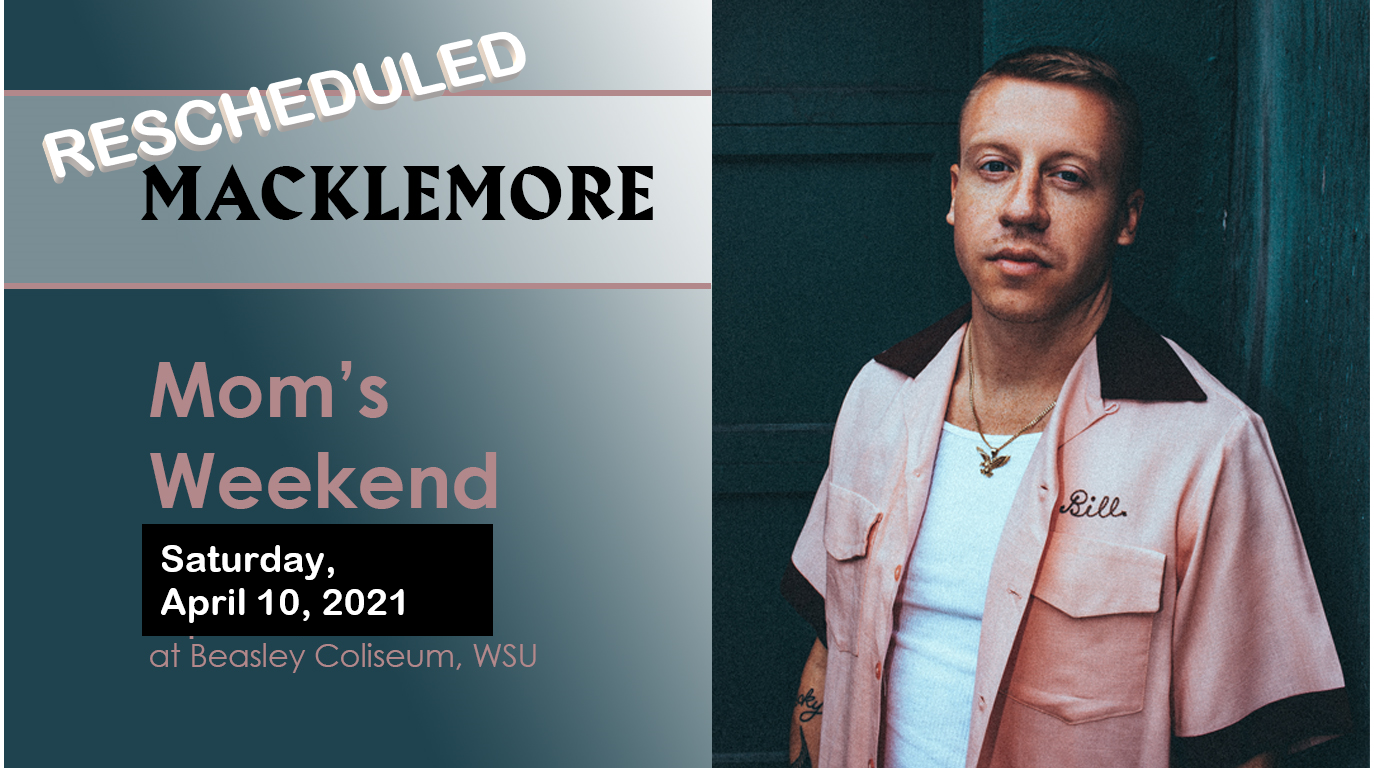 *RESCHEDULED* SOLD OUT Mom's and Family Weekend - Macklemore