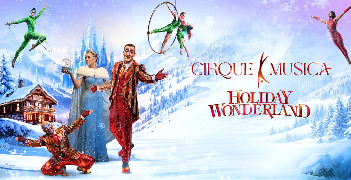 Cirque Musica Holiday Wonderland 